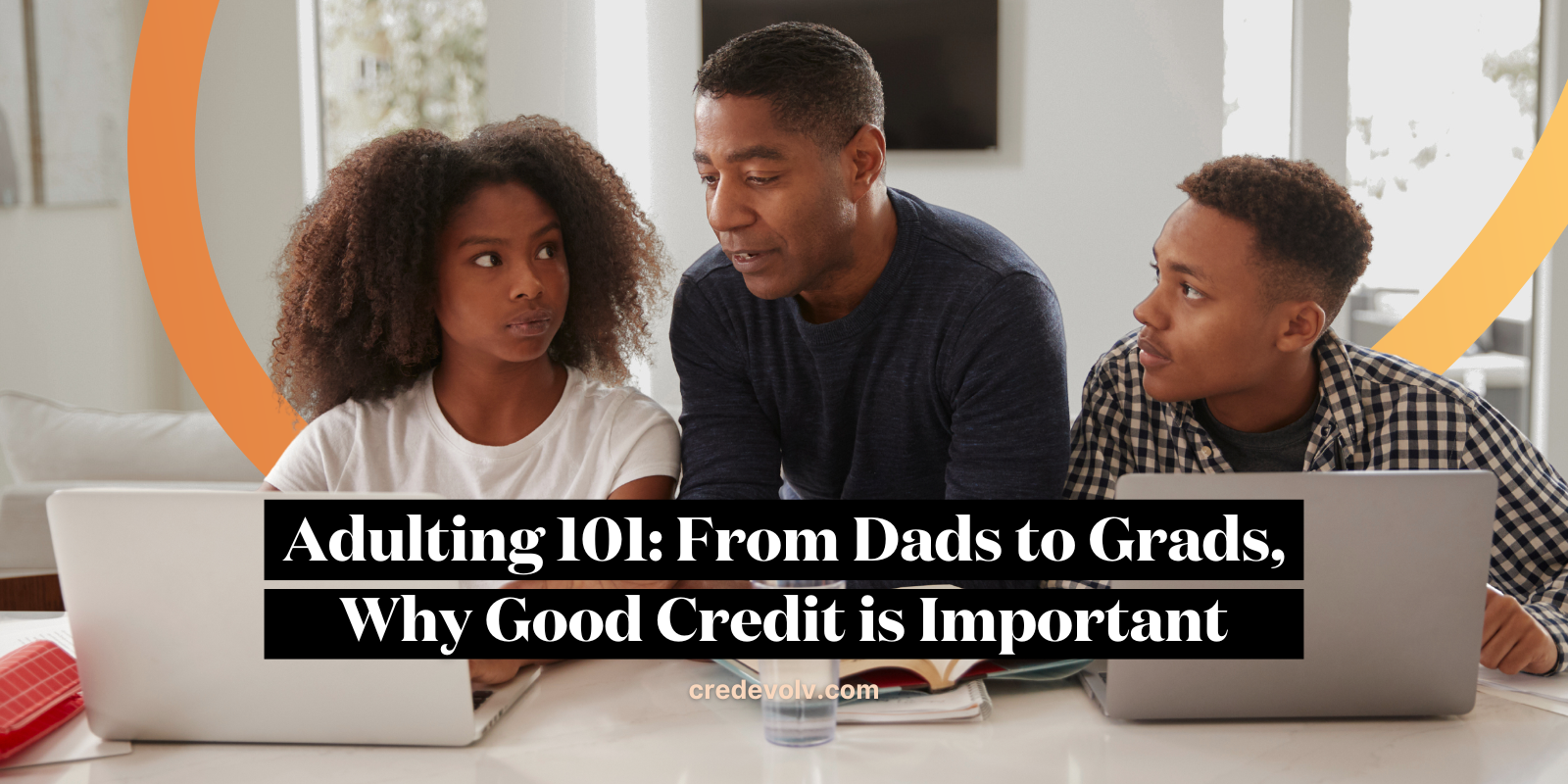 CredEvolv Blog - Featured Image - Why Having Good Credit Is Important