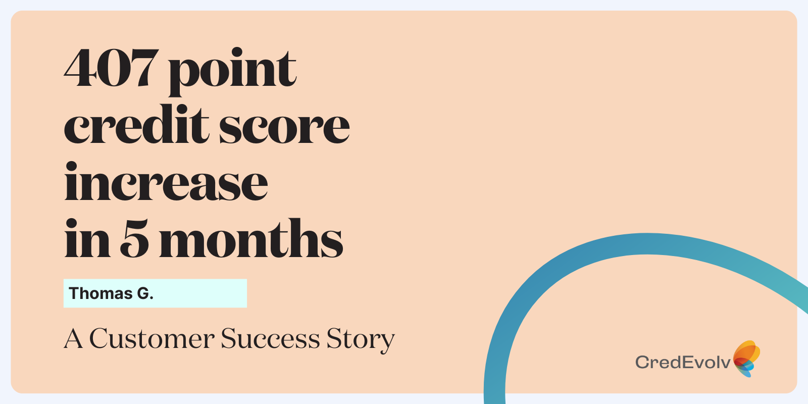 Credit Success Story - Featured Image - Thomas G - 407 point credit score increase in 5 months