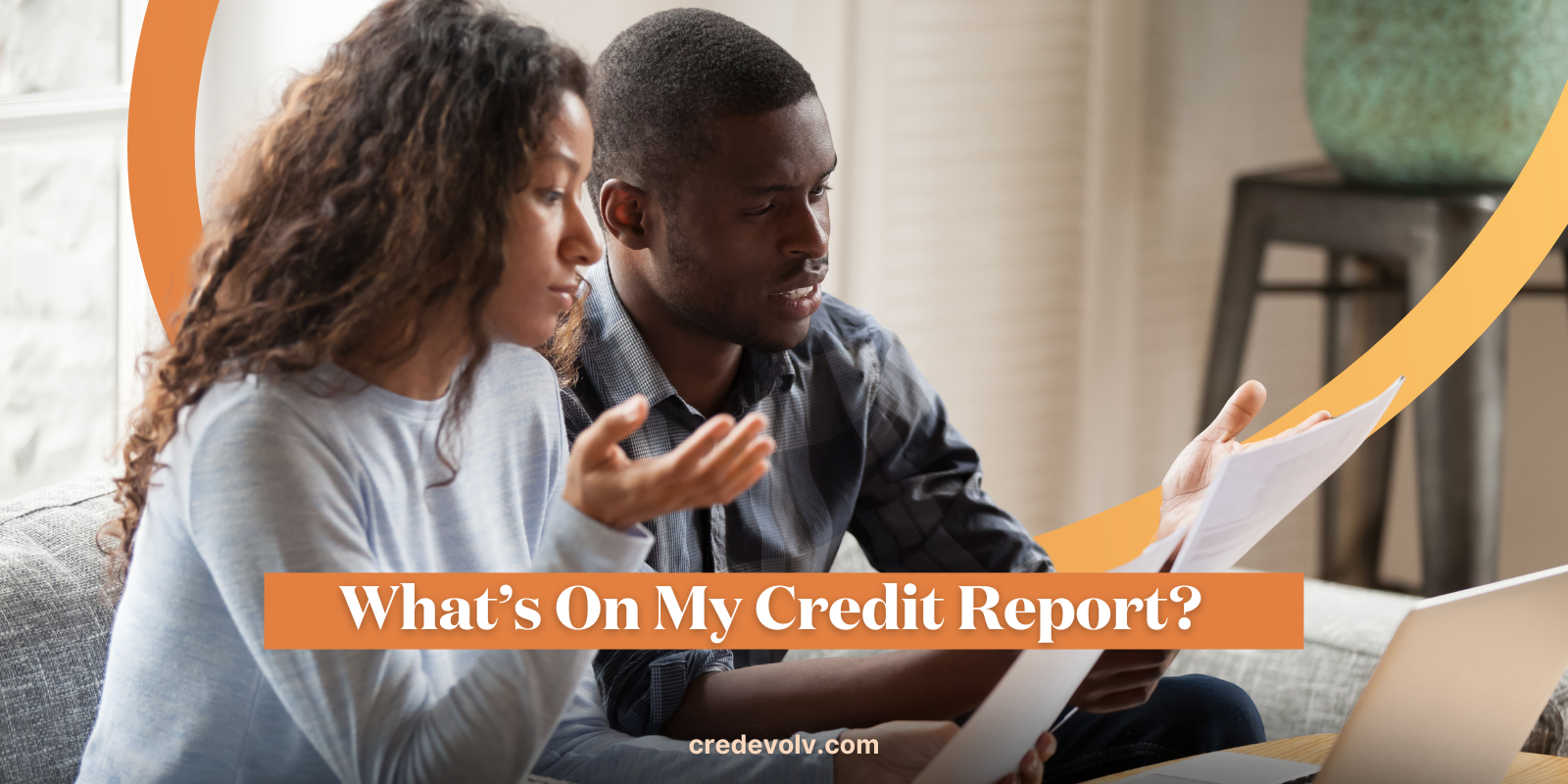 CredEvolv Blog - Featured Image - What's On My Credit Report