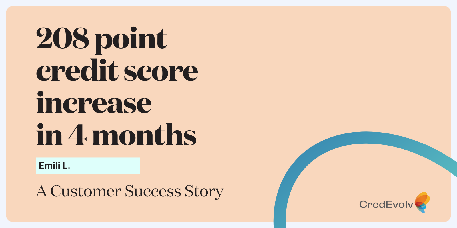 Credit Success Story - 208 point credit score increase in 4 months - blog graphic