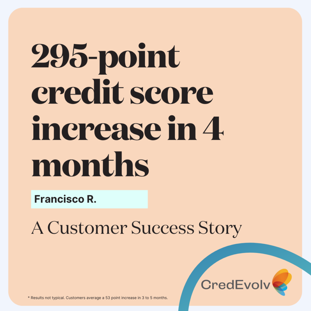 CredEvolv Success Story - 295 point credit score increase in 4 months