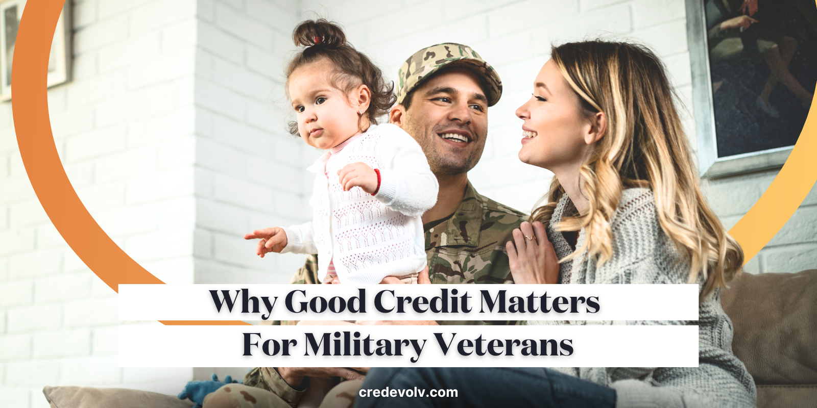 CredEvolv Blog - Why Good Credit Matters For Military Veterans