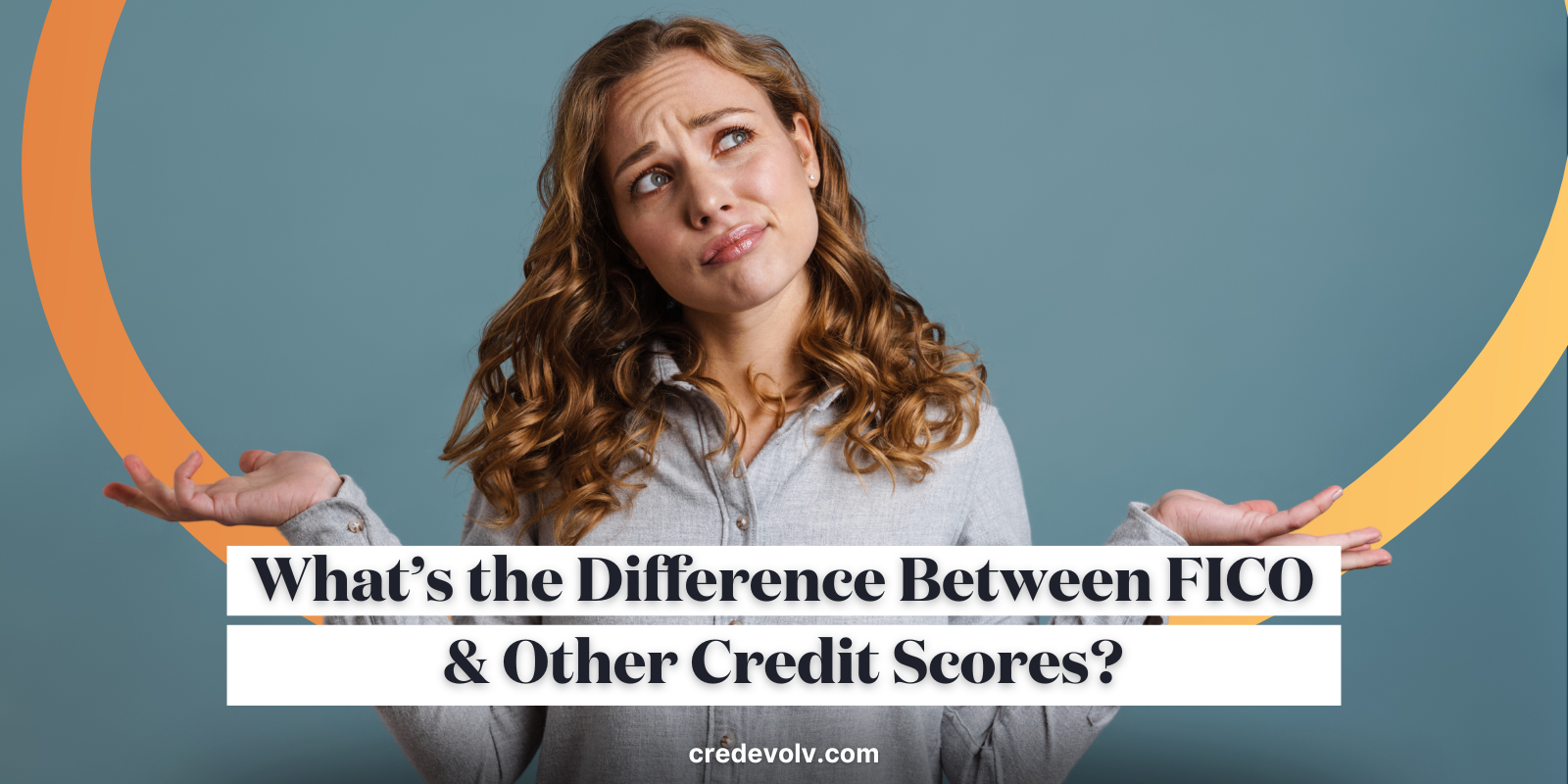 What’s the Difference Between FICO & Other Credit Scores?