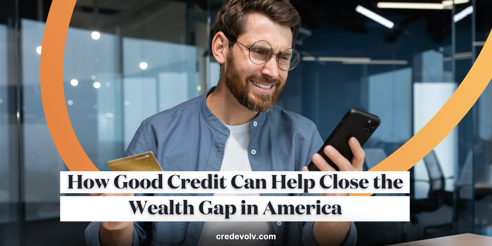 120324_CredEvolv Blog - How Good Credit Can Help Close the Wealth Gap in America