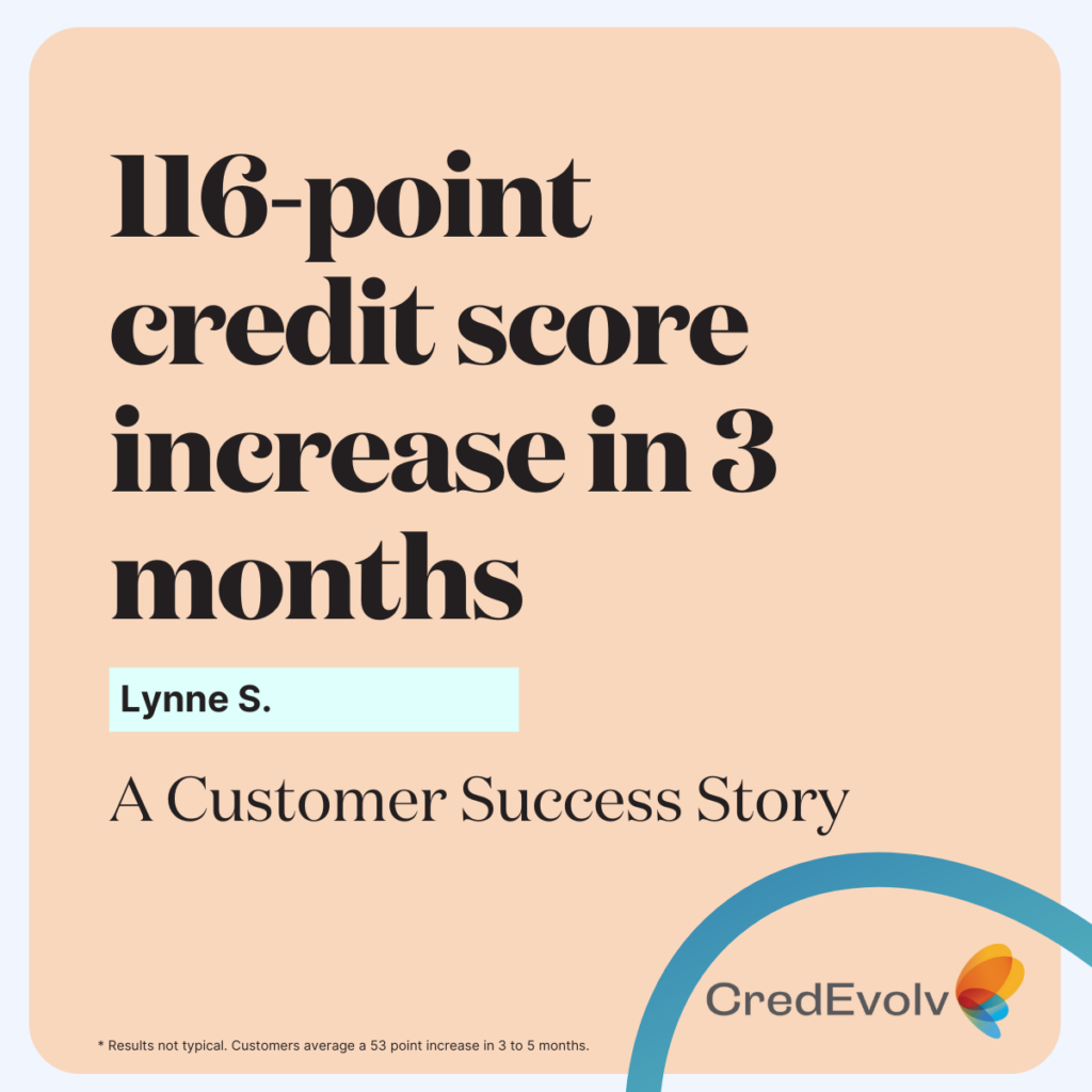 CredEvolv Success Story - 116 Point Credit score increase in 3 months