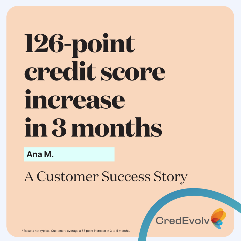 CredEvolv Success Story - 126 point credit score increase in 3 months
