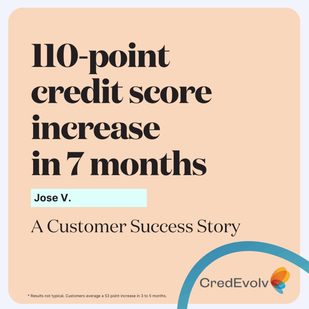 CredEvolv Success Story - 110 point credit score increase in 7 months