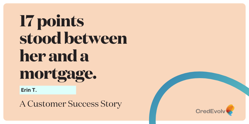CredEvolv Success Story - 17 points stood between her and a mortgage - Featured Image