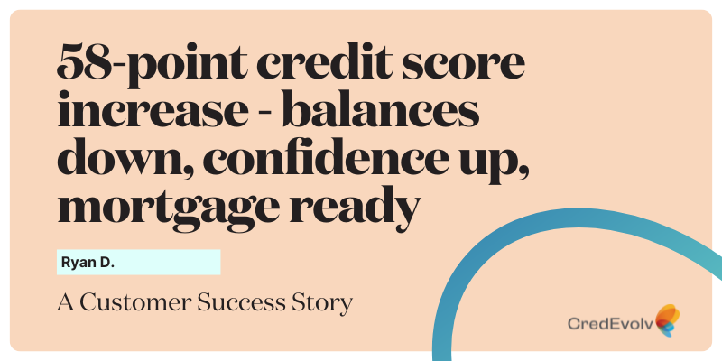 CredEvolv Success Story - 58-point middle score lift - balances down, confidence up, next step ahead. - Featured Image
