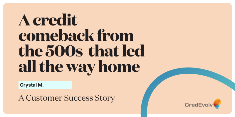 CredEvolv Success Story - A credit comeback from the 500s that led all the way home - Featured Image